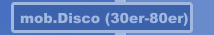 mob.Disco (30er-80er)