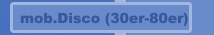 mob.Disco (30er-80er)